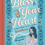 Bless Your Heart: A Field Guide to All Things Southern