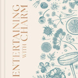 Entertaining with Charm: A Modern Guide to Relaxed Gatherings