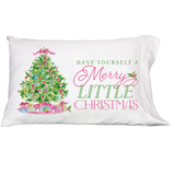 Have Yourself A Merry Little Christmas Pillowcase