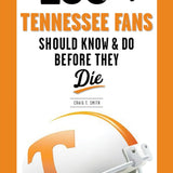 100 Things Tennessee Fans Should Know & Do Before