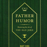 Father Humor: Mastering the Art of the Dad Joke
