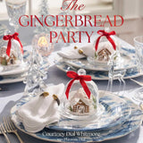 The Gingerbread Party: Recipes and Traditions for Christmas Entertaining