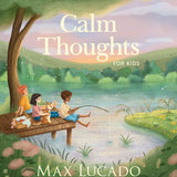 Calm Thoughts for Kids 90 Devotions for Anxious Days