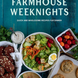 Farmhouse Weeknights:Quick and Wholesome Recipes for Dinner
