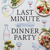 Last Minute Dinner Party