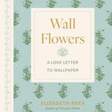 Wall Flowers: A Love Letter to Wallpaper