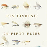 The History of Fly-Fishing in Fifty Flies