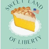 Sweet Land of Liberty A History of America in 11 Pies
